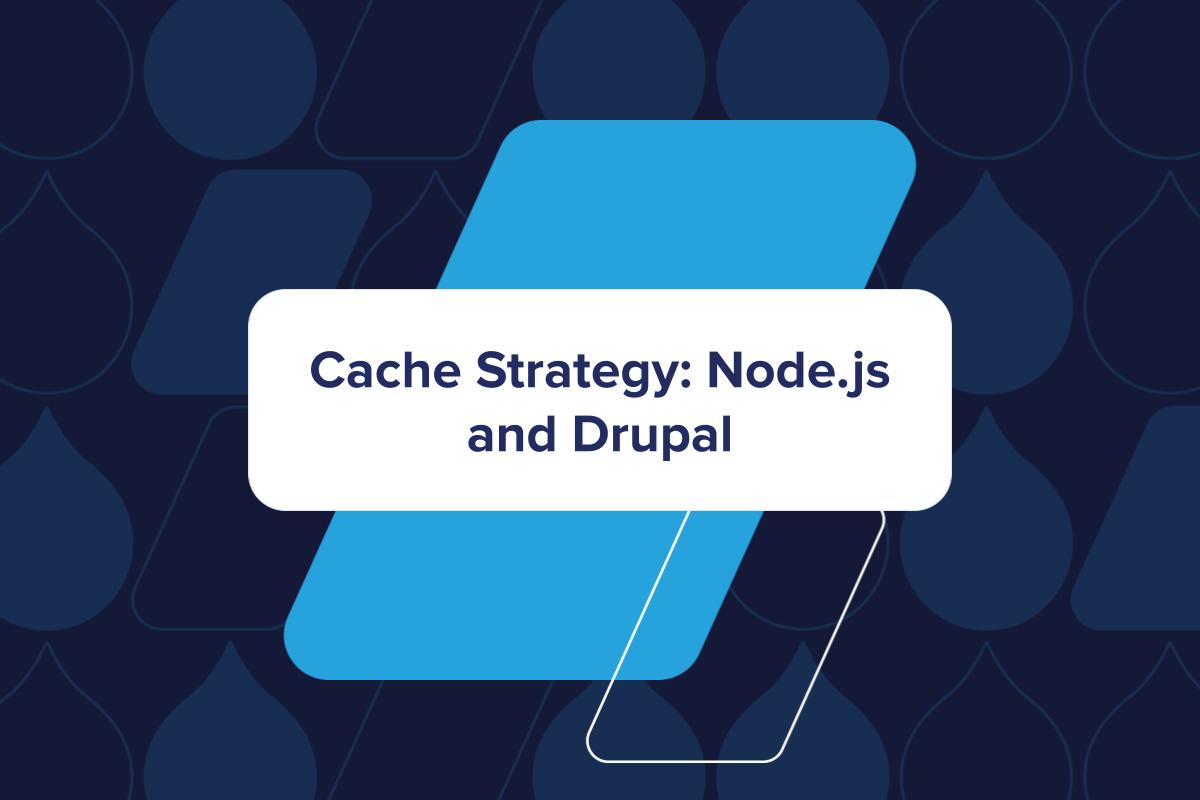 https://dev.acquia.com/sites/default/files/images/2024-01/Cache-Strategy-Nodejs-Drupal.jpg